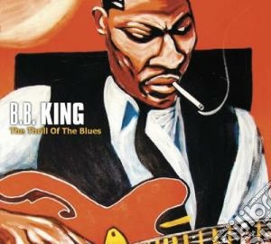 B.B. King - The Thrill Of The Blues cd musicale di B.b.king