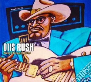 Otis Rush - West Chicago Blues cd musicale di Otis Rush