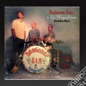 Doghouse Sam & His Magnatones - Buddha Blue cd musicale di Sam & his Doghouse