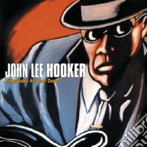 John Lee Hooker - Kingsnake At Your Door cd musicale di John lee Hooker