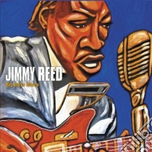 Jimmy Reed - Big Boss Blues cd musicale di Jimmy Reed