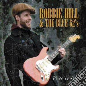 Robbie Hill & The Blue 62's - Price To Pay cd musicale di Robbie & the b Hill