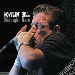 Howlin' Bill - Midnight Hero (2 Cd) cd musicale di Bill Howlin'