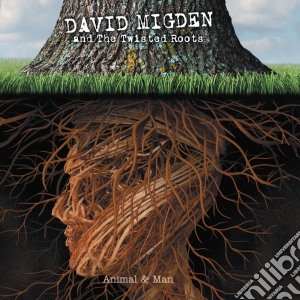David Migden And The Twisted Roots - Animal & Man cd musicale di David Migden And The