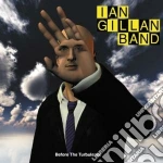 Ian Gillan Band - Before The Turbulence cd