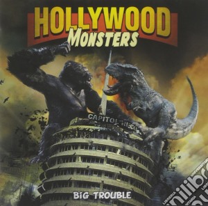 Hollywood Monsters - Big Trouble cd musicale di Hollywood Monsters