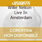 Willie Nelson - Live In Amsterdam cd