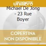 Michael De Jong - 23 Rue Boyer cd