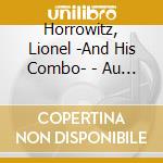 Horrowitz, Lionel -And His Combo- - Au Bain Marie cd