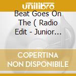 Beat Goes On The ( Radio Edit - Junior Jack Edit ) cd musicale