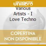Various Artists - I Love Techno cd