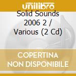 Solid Sounds 2006 2 / Various (2 Cd) cd