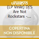 (LP Vinile) Dj'S Are Not Rockstars - European Accent vinile