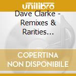 Dave Clarke - Remixes & Rarities 1992-2005 cd