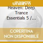 Heaven: Deep Trance Essentials 5 / Various - Heaven: Deep Trance Essentials 5 / Various (2 Cd) cd