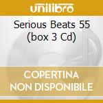 Serious Beats 55 (box 3 Cd) cd