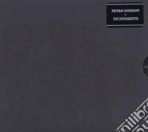 Dundov Petar - Esecapements cd musicale di Peter Dundov