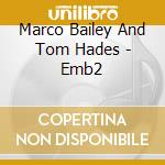 Marco Bailey And Tom Hades - Emb2