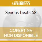 Serious beats 58 cd musicale di Artisti Vari