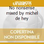 No nonsense mixed by michel de hey cd