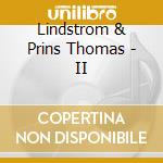 Lindstrom & Prins Thomas - II cd musicale di Lindstrom & prins t