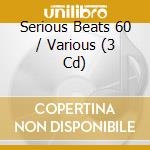 Serious Beats 60 / Various (3 Cd) cd