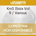 Km5 Ibiza Vol 9 / Various cd