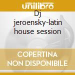 Dj jeroensky-latin house session cd