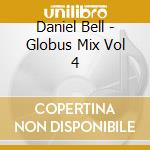 Daniel Bell - Globus Mix Vol 4 cd