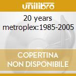 20 years metroplex:1985-2005 cd