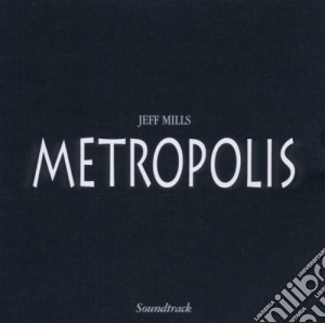 Jeff Mills - Metropolis cd musicale di Jeff Mills