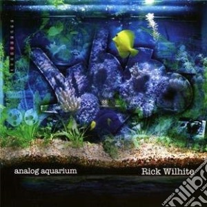Rick Wilhite - Analog Aquarium cd musicale di Rick Wilhite