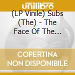 (LP Vinile) Subs (The) - The Face Of The Planet vinile
