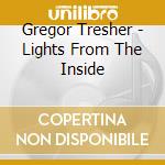 Gregor Tresher - Lights From The Inside cd musicale di Gregor Tresher