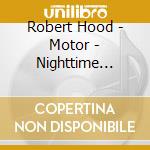 Robert Hood - Motor - Nighttime World 3