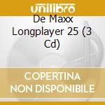 De Maxx Longplayer 25 (3 Cd) cd musicale di Terminal Video