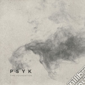 Psyk - Time Foundation cd musicale di Psyk