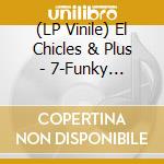 (LP Vinile) El Chicles & Plus - 7-Funky Chicken Sampler.. vinile