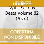 V/A - Seirous Beats Volume 82 (4 Cd) cd