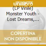 (LP Vinile) Monster Youth - Lost Dreams, Cool Fire lp vinile di Monster Youth