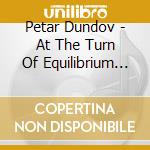 Petar Dundov - At The Turn Of Equilibrium (4 Lp) cd