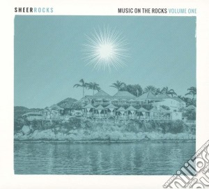 Sheer Rocks - Music On The Rocks Volume 1 cd musicale di Sheer Rocks