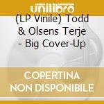(LP Vinile) Todd & Olsens Terje - Big Cover-Up vinile