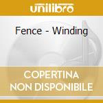 Fence - Winding cd musicale di Fence