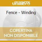 Fence - Winding cd