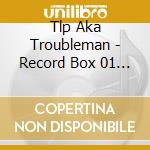 Tlp Aka Troubleman - Record Box 01 (2 Cd) cd
