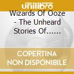 Wizards Of Ooze - The Unheard Stories Of... Helga Schroder