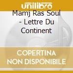 Mamj Ras Soul - Lettre Du Continent cd