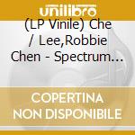 (LP Vinile) Che / Lee,Robbie Chen - Spectrum Does vinile