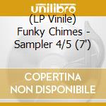 (LP Vinile) Funky Chimes - Sampler 4/5 (7') vinile